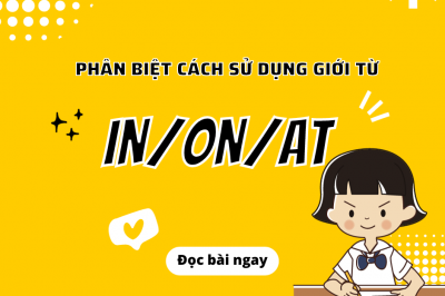 PHÂN BIỆT CÁCH DÙNG “AT” “IN” “ON” TRONG TIẾNG ANH