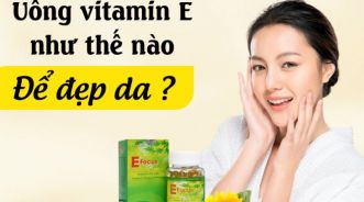 Giải đáp thắc mắc: Uống vitamin E như thế nào để đẹp da ?