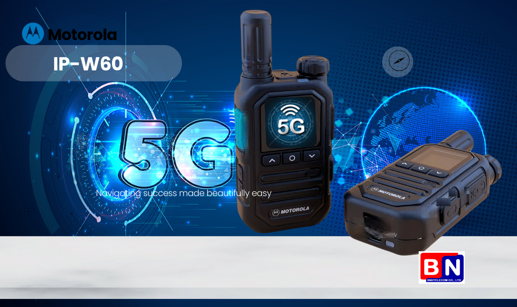Bộ đàm Motorola 5G LTE IP-W60 – Chất lượng vượt trội, khoảng cách liên lạc tối đa 5000km