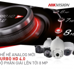 Thế hệ mới Turbo HD 4.0: Camera HD-TVI độ phân giải lên đến 8MP