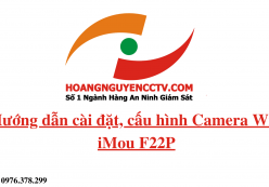 Hướng dẫn cài đặt cấu hình camera IP Wifi iMOU F22P