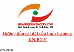 Hướng dẫn cài đặt cấu hình camera IP Wifi KBONE KN-B21F