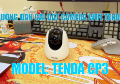 Hướng dẫn cài đặt camera wifi Tenda CP3