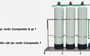 Cột lọc nước composite là gì ? Ưu điểm cột lọc composite ?