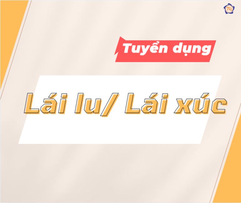 Tuyển dụng - Nhân sự Lái máy các dự án