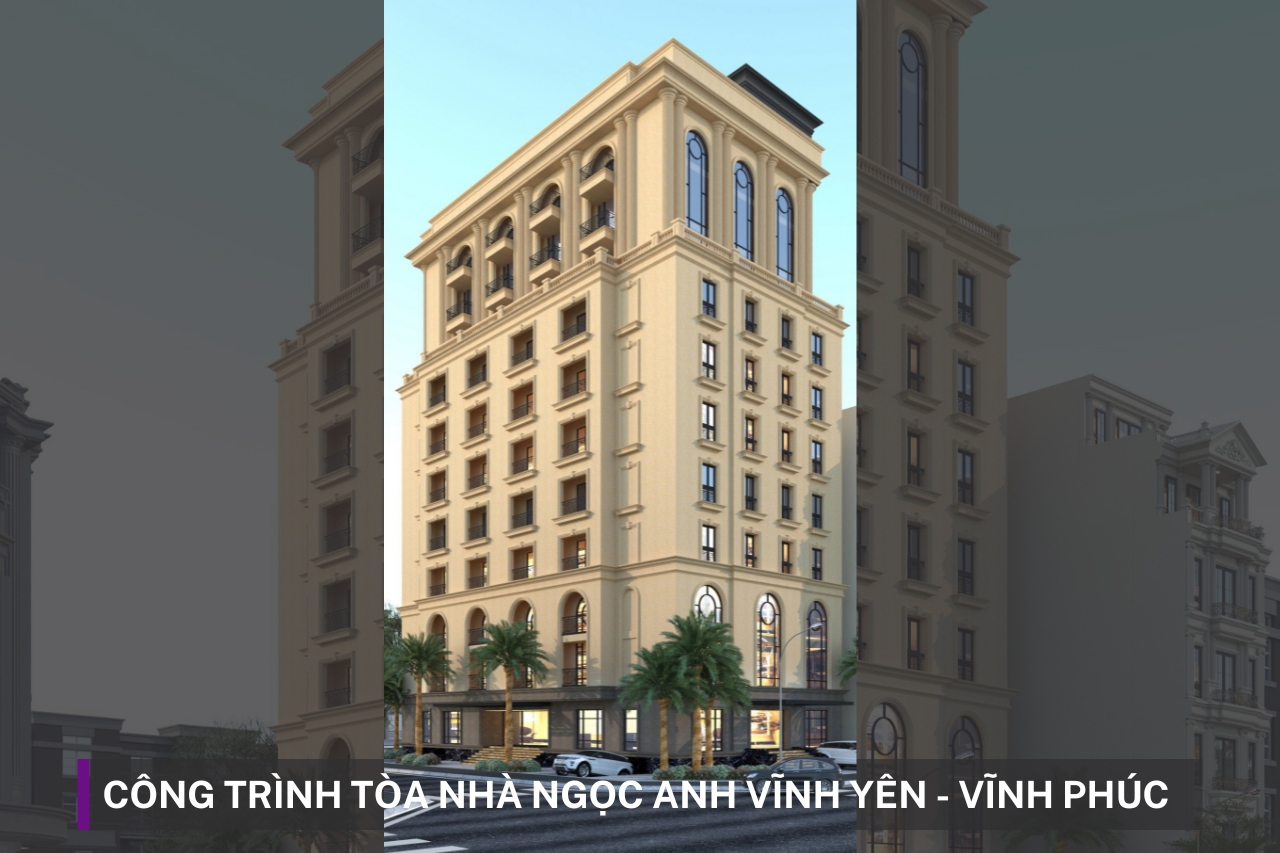 Công trình Tòa Nhà Ngọc Anh Vĩnh Yên - Vĩnh Phúc