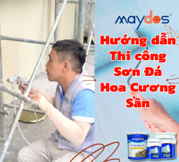 Hướng dẫn Thi công Sơn Đá Hoa Cương Sần - Thương hiệu Maydos