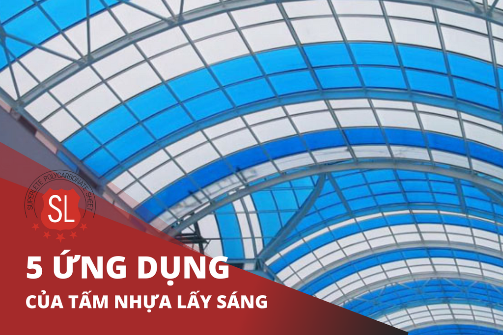 5 ứng dụng không thể bỏ qua của tấm nhựa lấy sáng