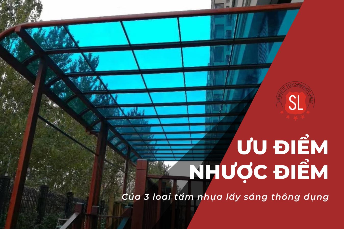 Ưu nhược điểm của 3 loại tấm nhựa lấy sáng SuperLETE