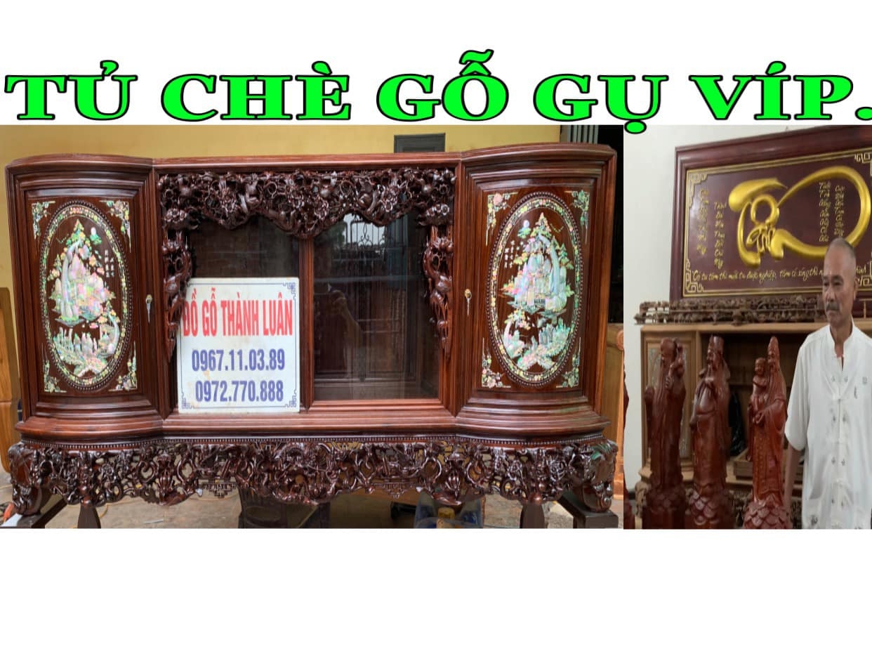 Tủ Chè Gỗ Gụ Víp Được Bán về cho gia đình Bác Hải Nghi Tàm Hà Nội