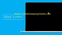Lỗi Màn Hình Laptop Đen Là Do Đâu ?