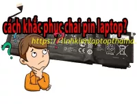 Nguyên nhân và cách khôi phục pin laptop khi bị chai