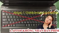 Cách sửa lỗi Laptop không nhận bàn phím tại nhà