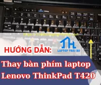 Thay bàn phím laptop Lenovo ThinkPad T420