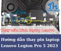 Hướng dẫn thay pin laptop Lenovo Legion Pro 5 2023