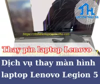 Dịch vụ thay màn hình laptop Lenovo Legion 5 chỉ trong 5 phút