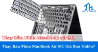 Thay Bàn Phím MacBook Air M1 Giá Bao Nhiêu?