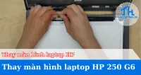 Hướng dẫn thay màn hình laptop HP 250 G6