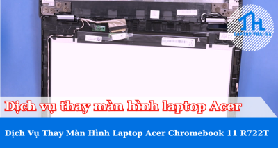 Thay màn hình laptop Acer Chromebook 11 R722T