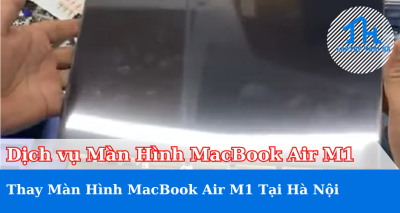 Dịch Vụ Thay Màn Hình MacBook Air M1 Ở Hà Nội