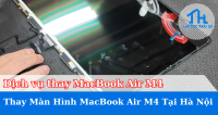 Dịch Vụ Thay Màn Hình MacBook Air M4 Tại Hà Nội