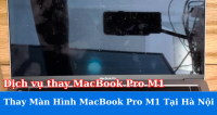 Dịch Vụ Thay Màn Hình MacBook Pro M1 Tại Hà Nội