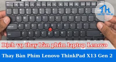 Thay bàn phím laptop Lenovo Thinkpad X13 Gen 2