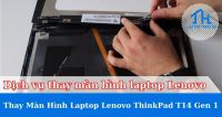 Dịch vụ thay màn hình laptop Lenovo ThinkPad T14 Gen 1