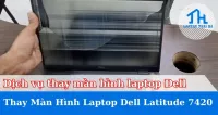 Dịch vụ thay màn hình laptop Dell Latitude 7420