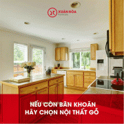 Nếu còn băn khoăn, hãy chọn nội thất gỗ
