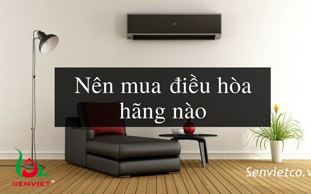 Hãng điều hòa nào tốt nhất hiện nay?