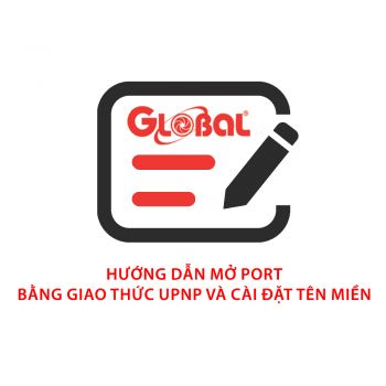 Hướng dẫn mở port bằng giao thức UPnP và cài đặt tên miền