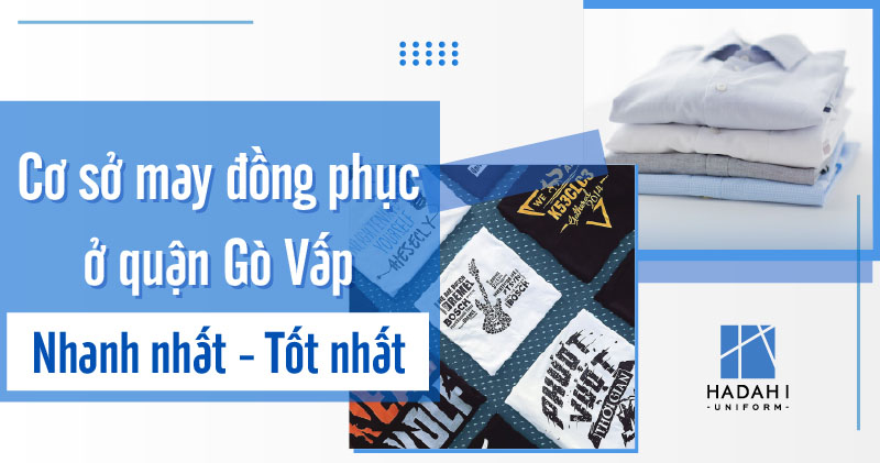cơ sở may áo đồng phục quận Gò Vấp