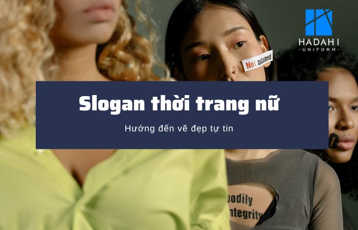 Slogan thời trang nữ hướng đến vẻ đẹp tự tin và phóng khoáng