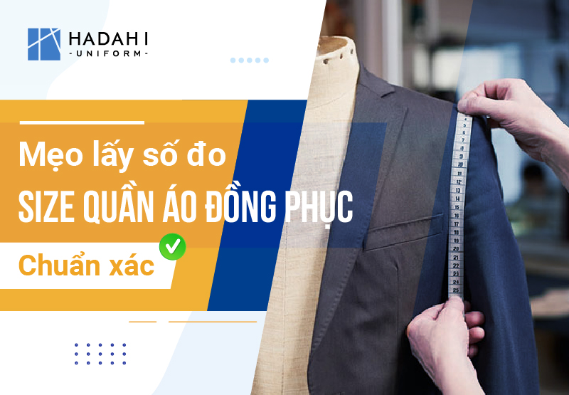 HADAHI Hướng Dẫn Bạn Cách Lấy Số Đo Size Quần Áo Đồng Phục Chuẩn Xác