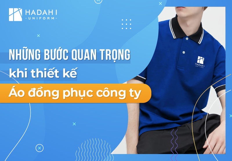 Những Bước Quan Trọng Khi Thiết Kế Áo Đồng Phục Công Ty Chuyên Nghiệp