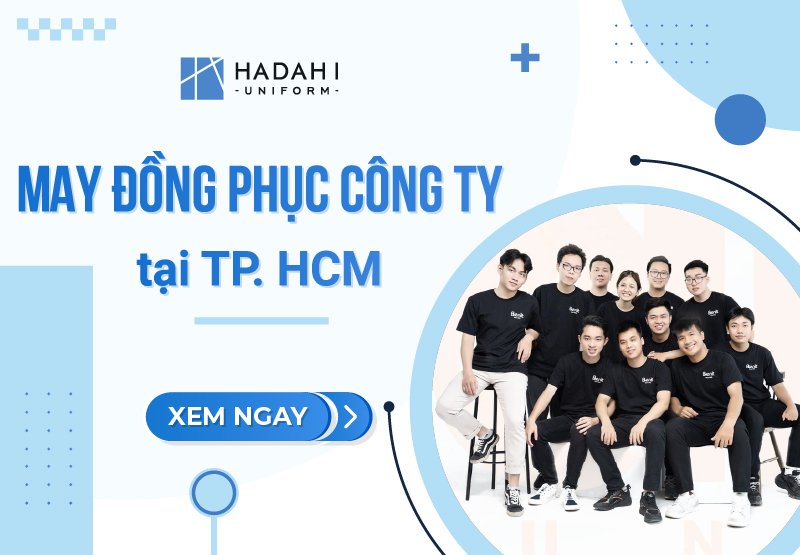 Công Ty May Đồng Phục Tại TP.HCM - Mẫu Mã Đẹp, Giá Uy Tín