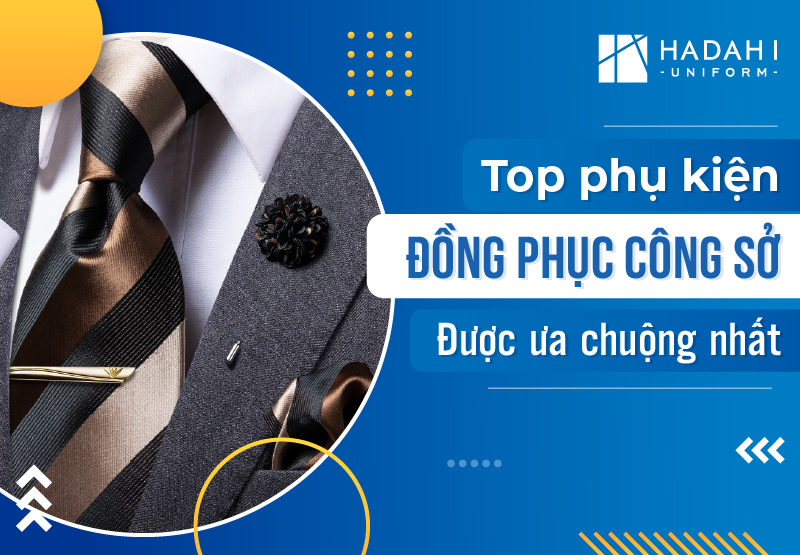 Top Những Phụ Kiện Đồng Phục Công Sở Được Ưa Chuộng Nhất