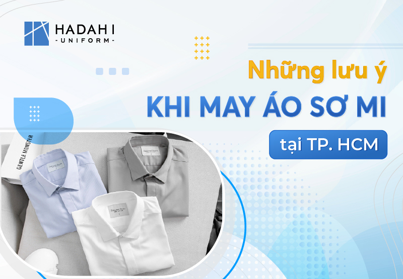 Mách Bạn Những Lưu Ý Khi May Áo Đồng Phục Sơ Mi Tại TP.HCM