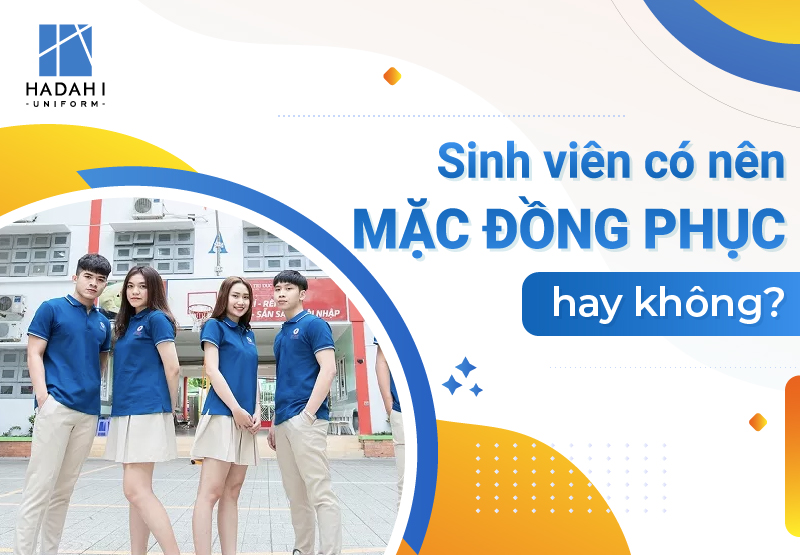 Hadahi ơi: “Sinh viên có nên mặc đồng phục hay không?”