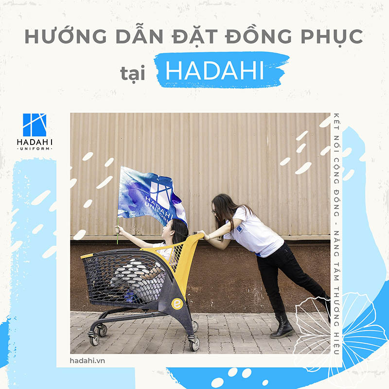 Hướng Dẫn Quy Trình Đặt May Đồng Phục Tại Hadahi Uniform