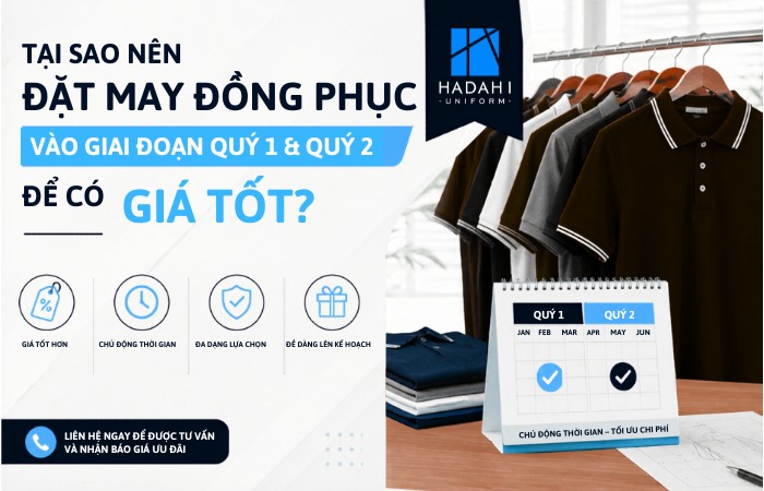 Tại Sao Nên Đặt May Đồng Phục Vào Giai Đoạn Quý 1 và Quý 2 Để Có Giá Tốt ?