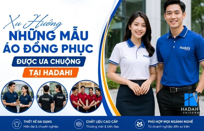 Xu Hướng Những Mẫu Áo Đồng Phục Được Ưa Chuộng Tại Hadahi 2026