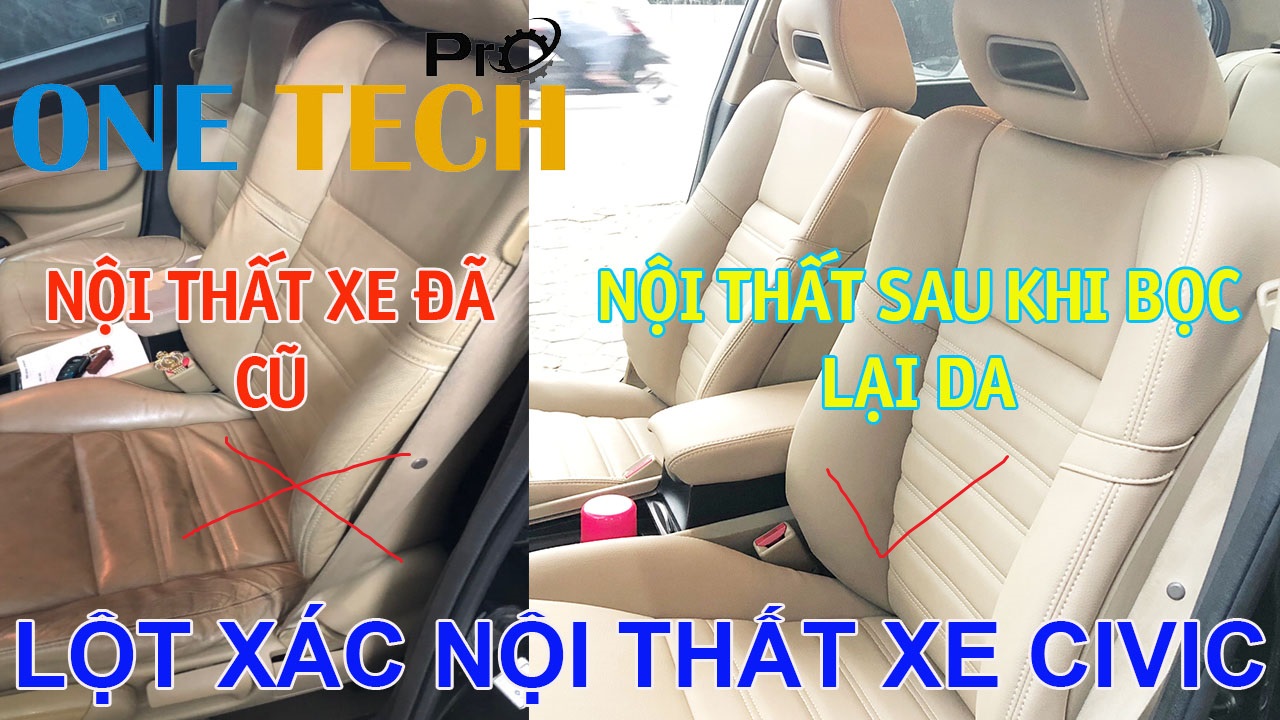 LỘT XÁC NỘI THẤT KHI BỌC LẠI GHẾ DA Ô TÔ XE HONDA CIVIC SIÊU