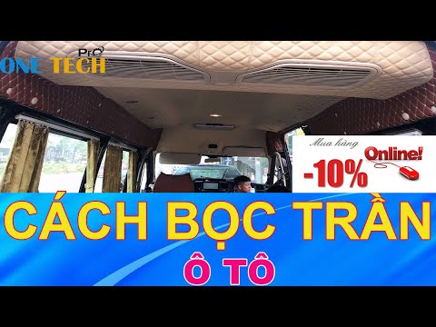 Cách Bọc Trần Ô Tô / Hướng Dẫn Cách Dán Trần Ô Tô Chi Tiết