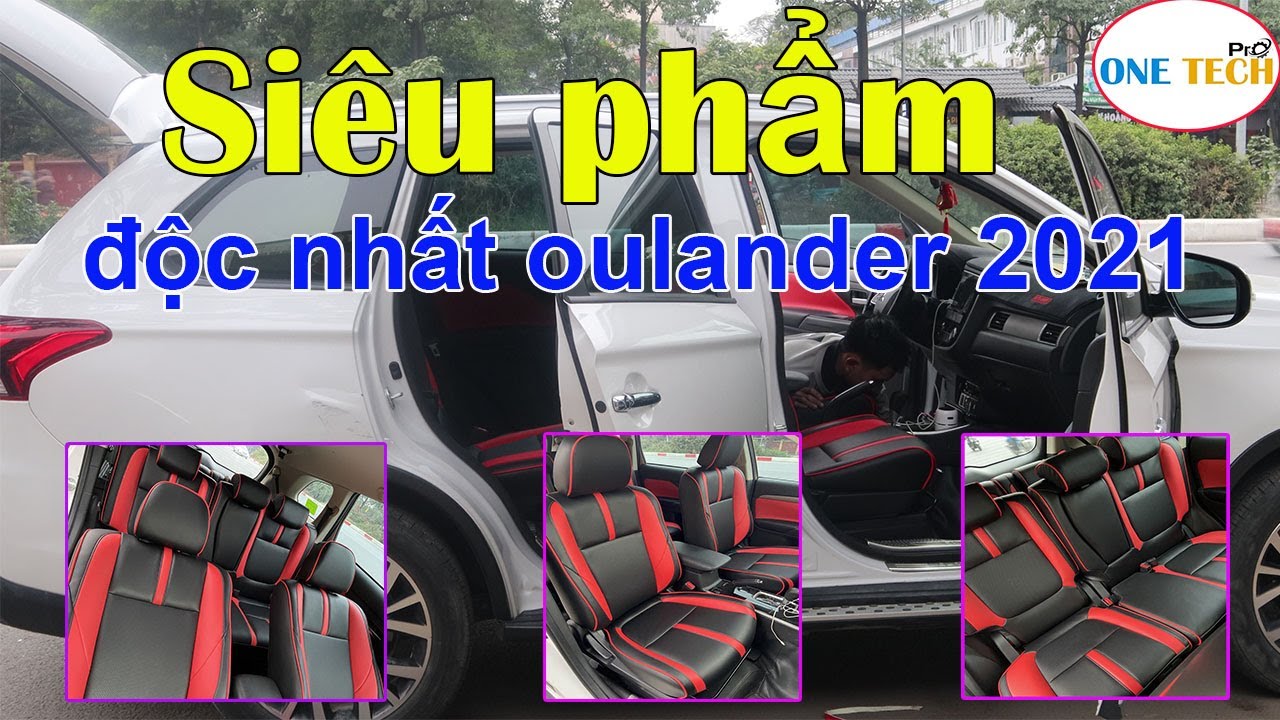 Độ nội thất xe outlander độc, đẹp nhất 2021 tại việt nam ( đ