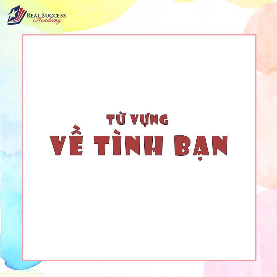 TỪ VỰNG VỀ TÌNH BẠN