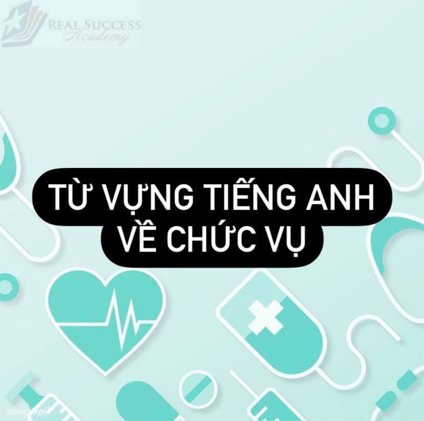 TỪ VỰNG VỀ CHỨC VỤ